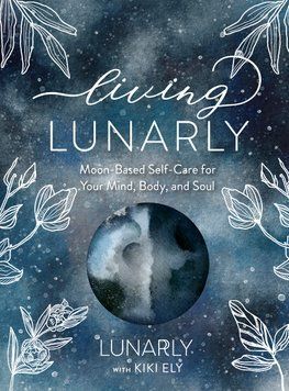 Книга "Living Lunarly: Moon-Based Self-Care for Your Mind, Body, and Soul" / "Життя за місячним принципом" 03289 фото