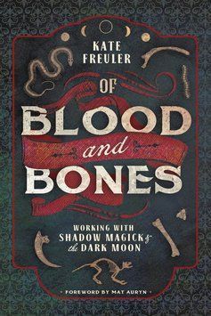 Книга "Of Blood and Bones: Working with Shadow Magick & the Dark Moon" / "Кровь и кости: работа с магией теней и темной луной" 02874 фото