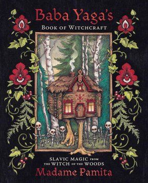 Book "Baba Yaga's Book of Witchcraft: Slavic Magic from the Witch of the Woods"